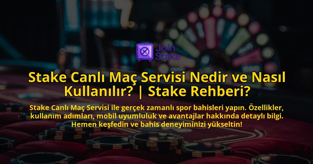 Stake-Canli-Mac-Servisi-Nedir-ve-Nasil-Kullanilir-Stake-Rehberi-overlay-1771774946.jpg