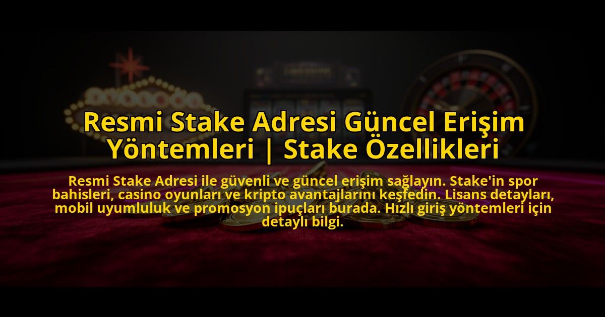Resmi-Stake-Adresi-Guncel-Erisim-Yontemleri-Stake-Ozellikleri-overlay-1773611916.jpg