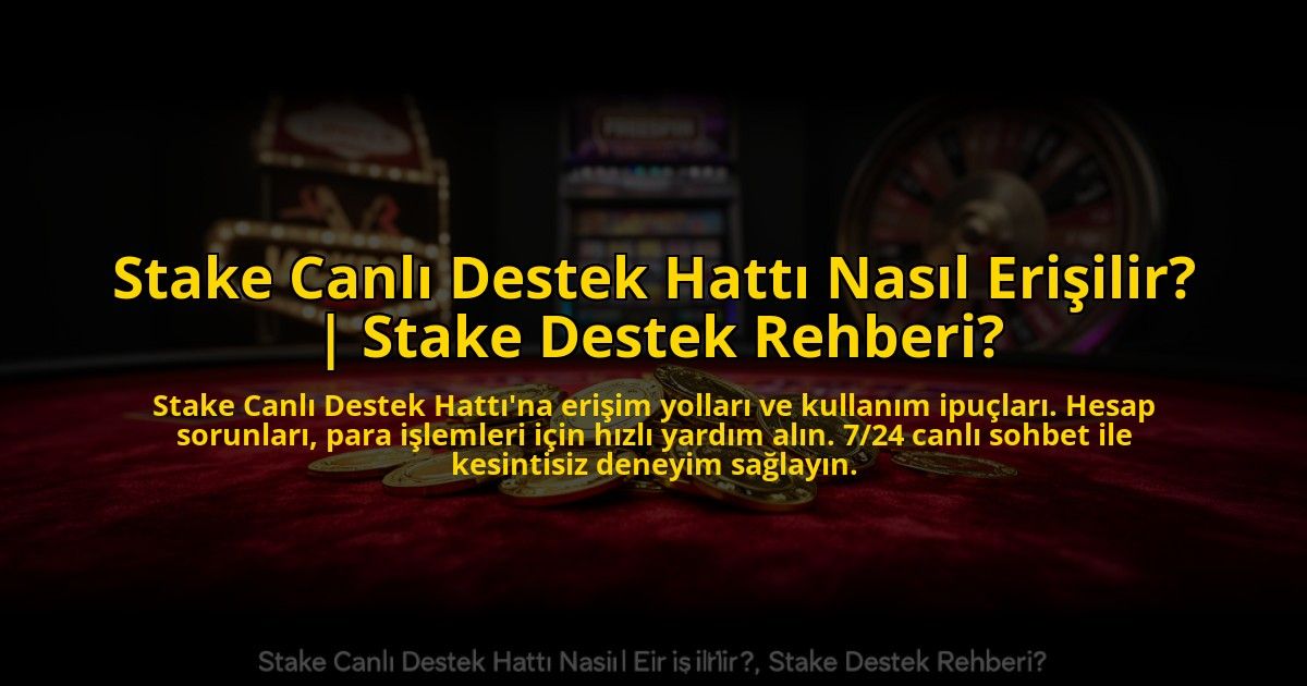 Stake-Canli-Destek-Hatti-Nasil-Erisilir-Stake-Destek-Rehberi-overlay-1772887109.jpg