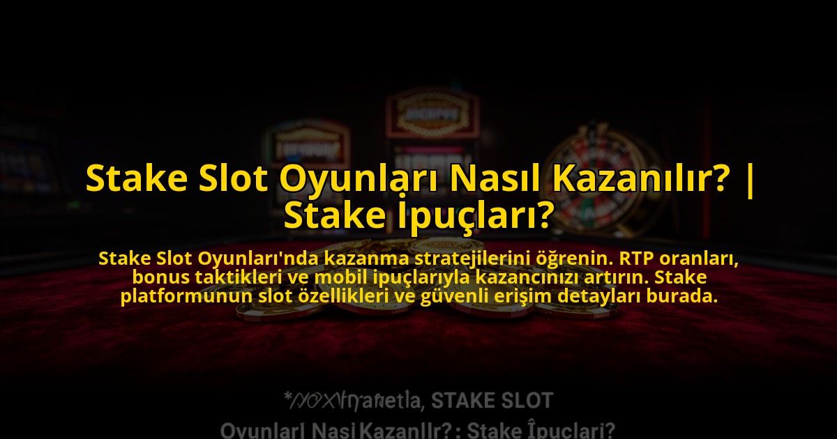 Stake-Slot-Oyunlari-Nasil-Kazanilir-Stake-Ipuclari-overlay-1772815245.jpg