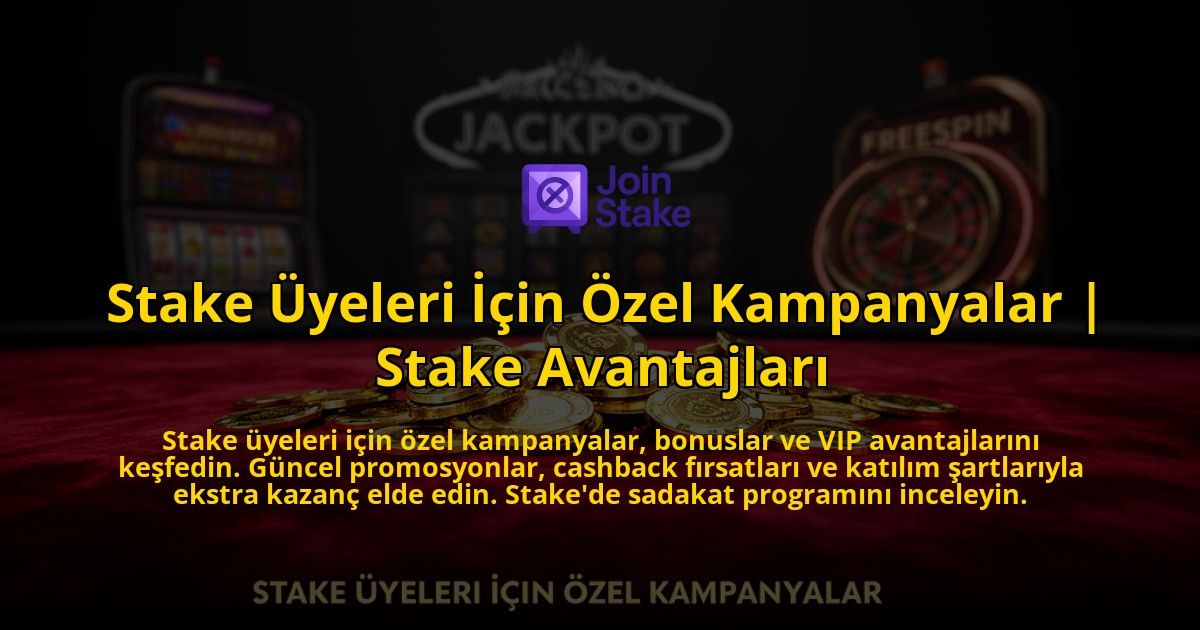 Stake-Uyeleri-Icin-Ozel-Kampanyalar-Stake-Avantajlari-overlay-1776641201.jpg
