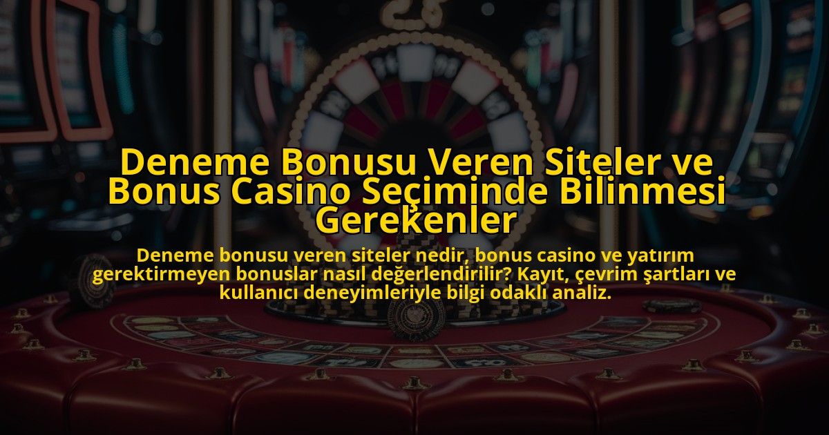 Deneme-Bonusu-Veren-Siteler-ve-Bonus-Casino-Seciminde-Bilinmesi-Gerekenler-overlay-1778194617.jpg